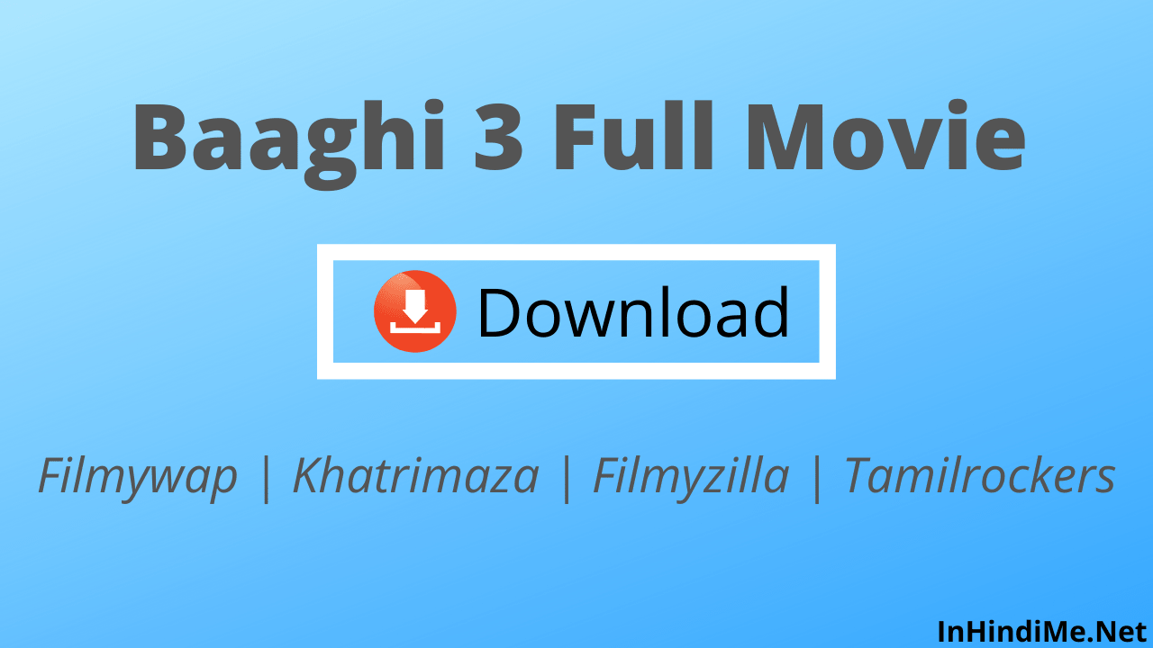 Baaghi 3 Full Movie Download