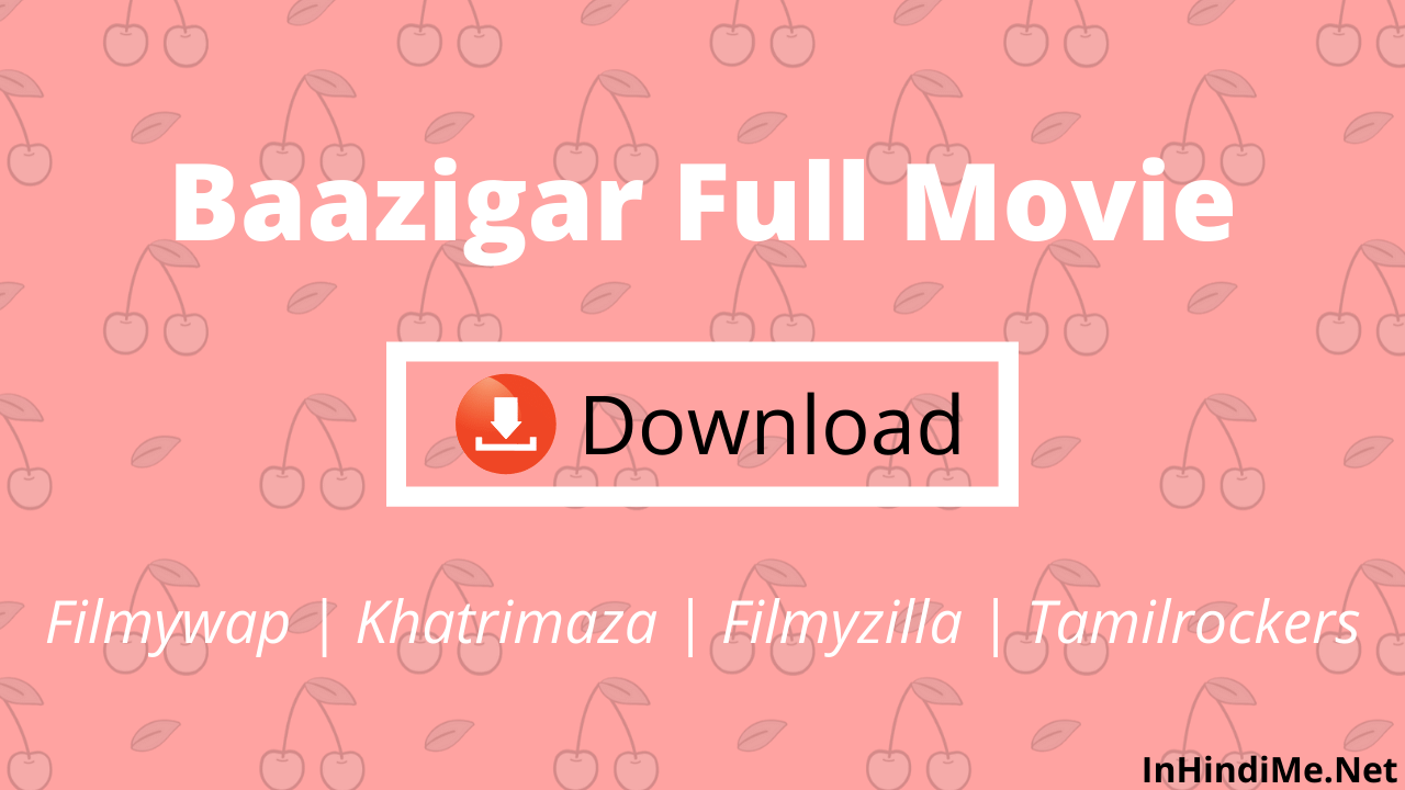 Baazigar Full Movie Download